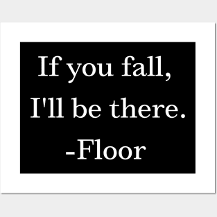 Funny If you fall, i'll be there -Floor Posters and Art